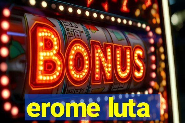 erome luta